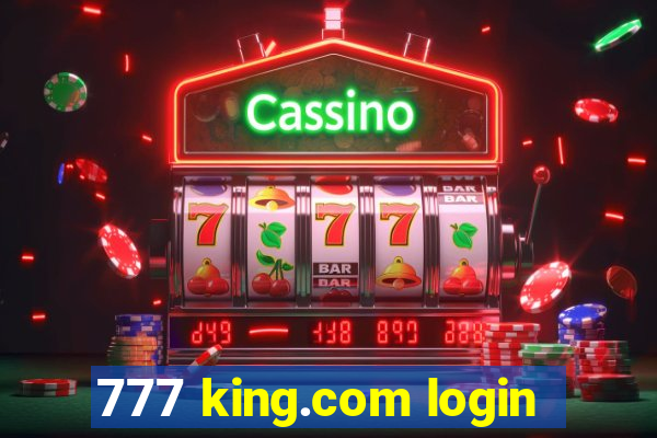 777 king.com login